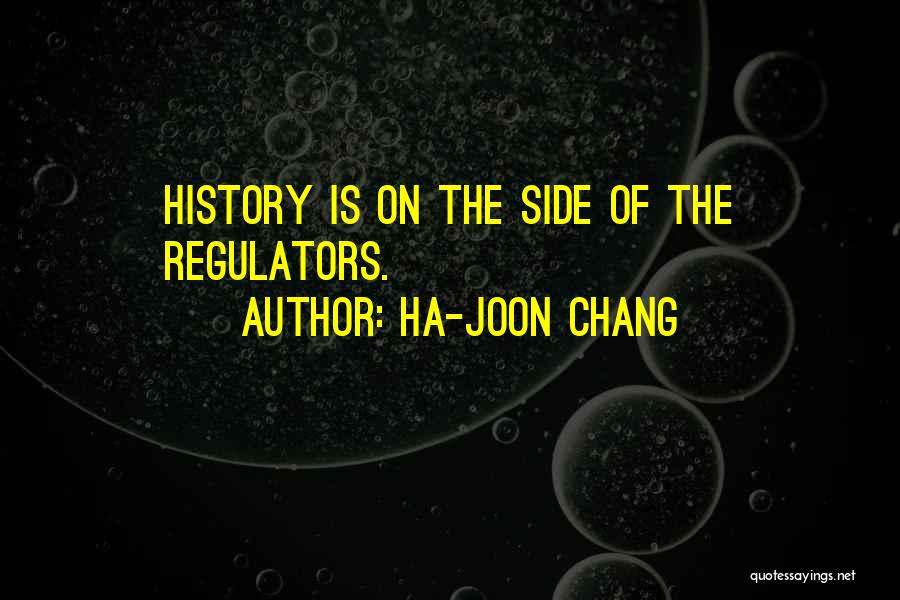 Regulators Quotes By Ha-Joon Chang