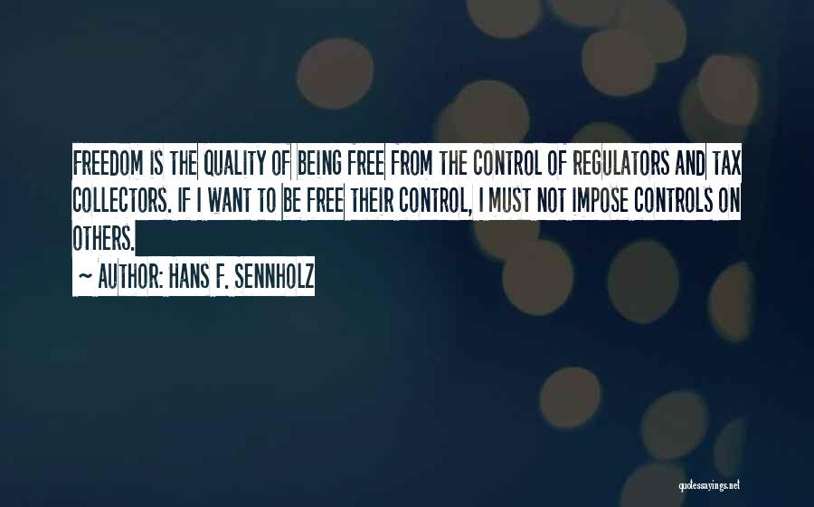 Regulators Quotes By Hans F. Sennholz