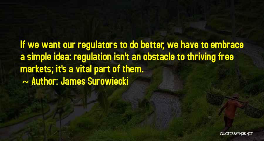 Regulators Quotes By James Surowiecki