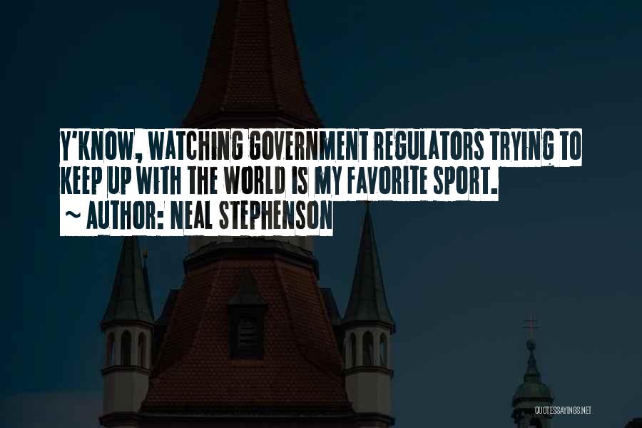 Regulators Quotes By Neal Stephenson