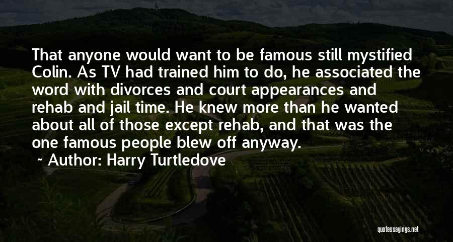 Rehab Time Quotes By Harry Turtledove