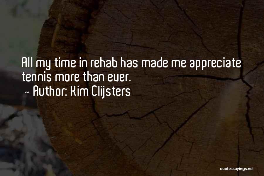 Rehab Time Quotes By Kim Clijsters