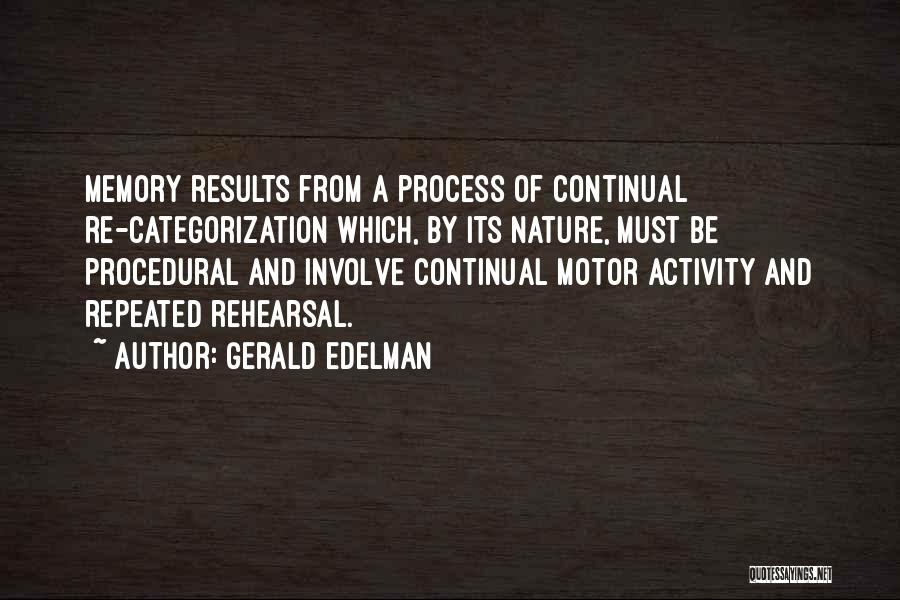 Rehearsal Process Quotes By Gerald Edelman