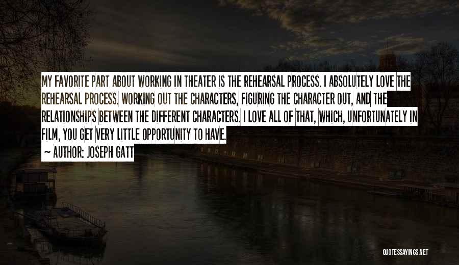 Rehearsal Process Quotes By Joseph Gatt