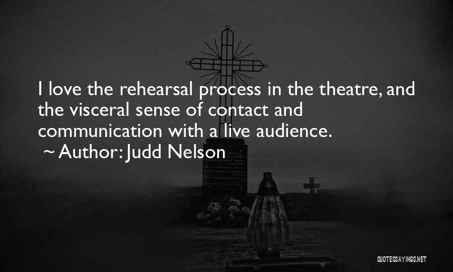 Rehearsal Process Quotes By Judd Nelson