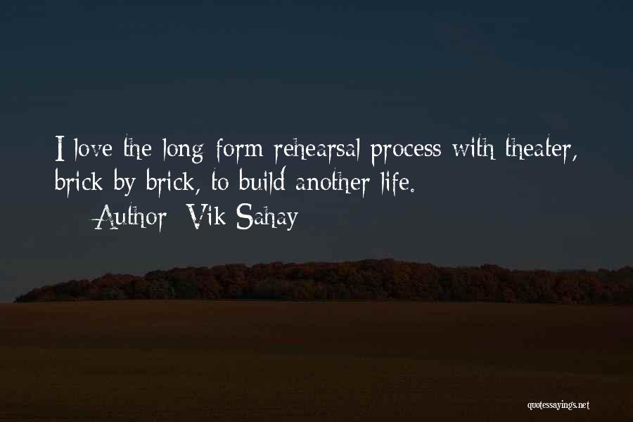 Rehearsal Process Quotes By Vik Sahay