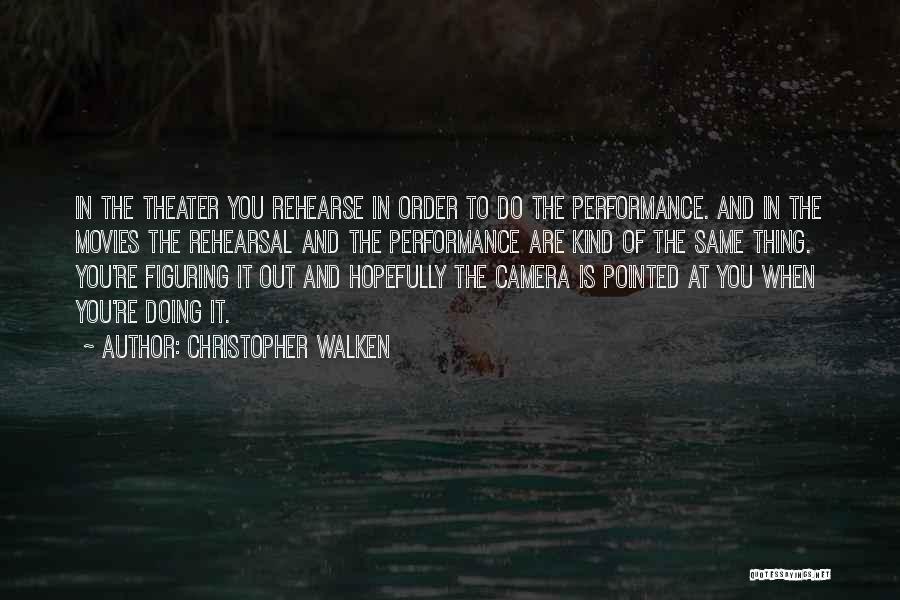 Rehearsal Quotes By Christopher Walken