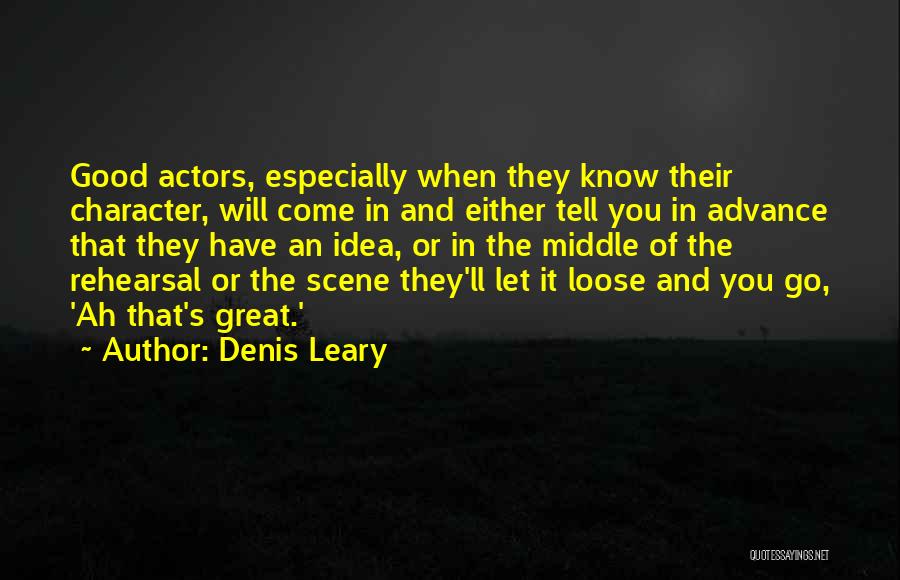 Rehearsal Quotes By Denis Leary