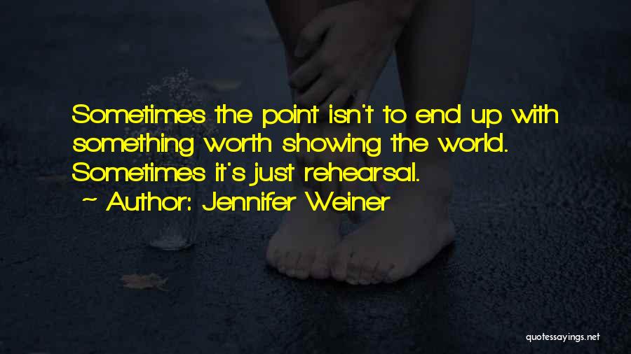 Rehearsal Quotes By Jennifer Weiner