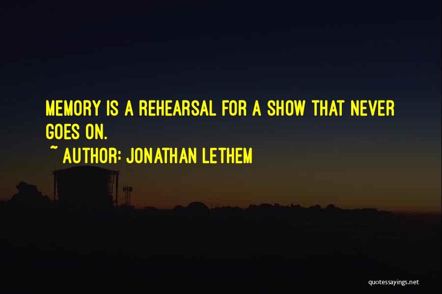 Rehearsal Quotes By Jonathan Lethem