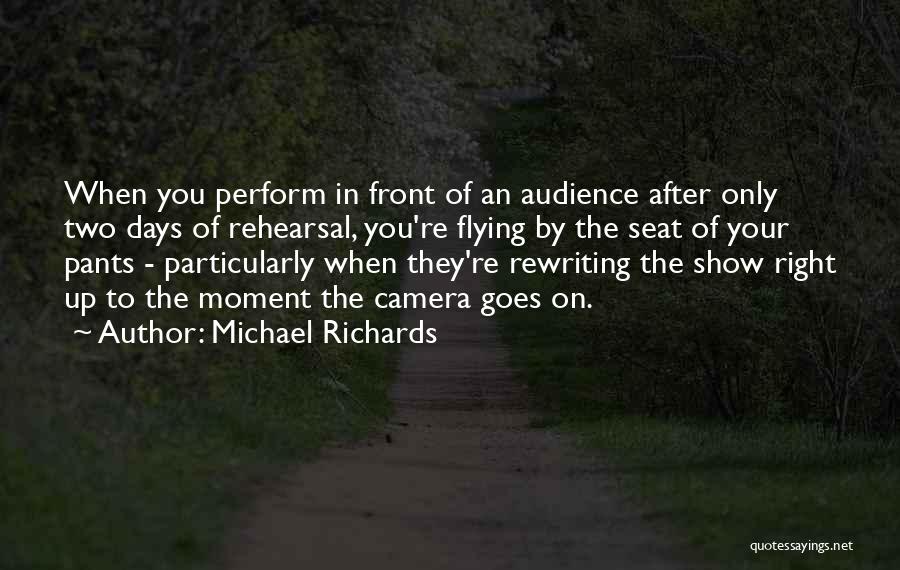 Rehearsal Quotes By Michael Richards