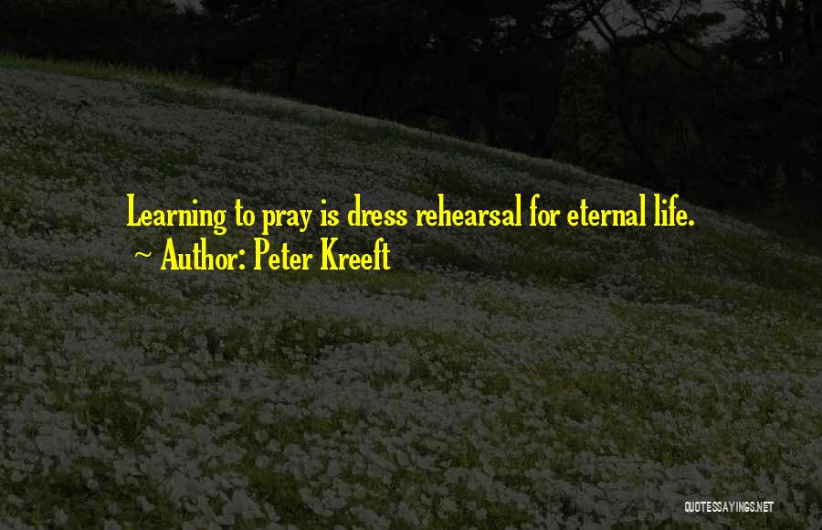 Rehearsal Quotes By Peter Kreeft