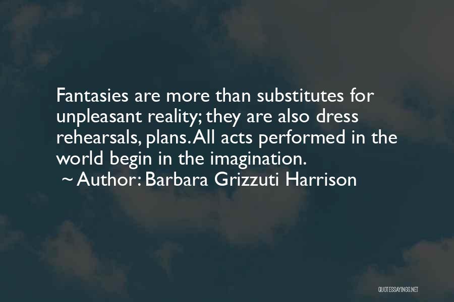 Rehearsals Quotes By Barbara Grizzuti Harrison
