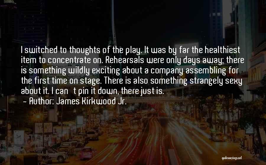 Rehearsals Quotes By James Kirkwood Jr.