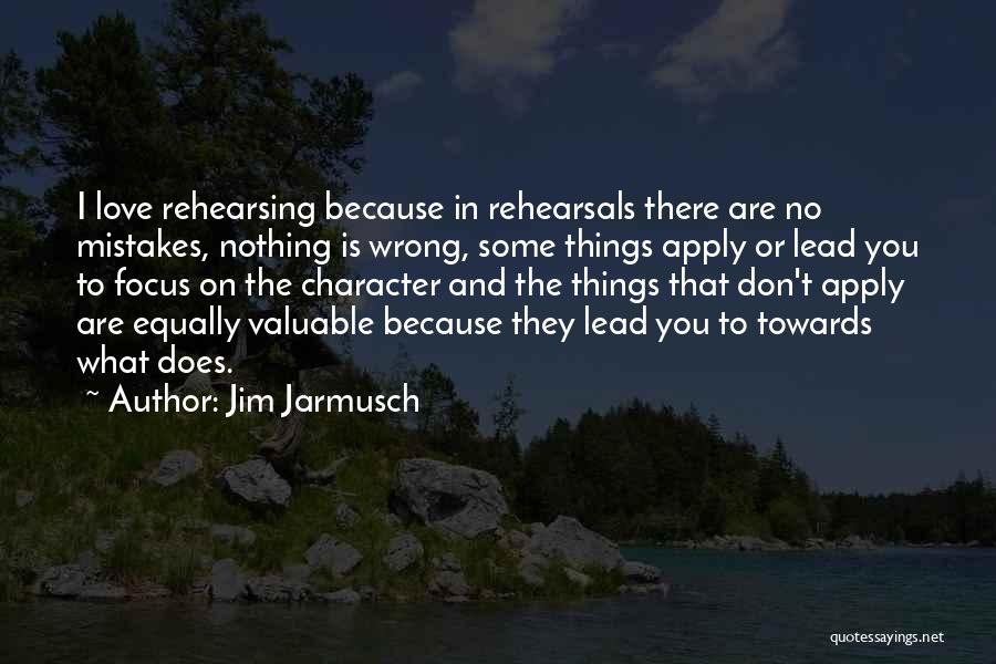 Rehearsals Quotes By Jim Jarmusch