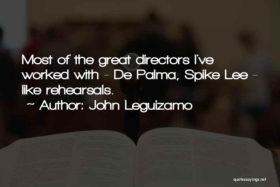 Rehearsals Quotes By John Leguizamo