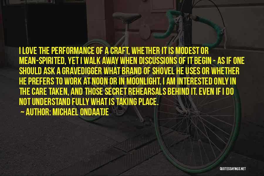 Rehearsals Quotes By Michael Ondaatje