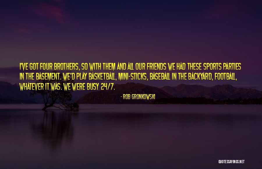 Reichelderfer Amusements Quotes By Rob Gronkowski Reichelderfer Amusements Quotes By Rob Gronkowski