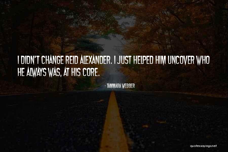 Reid Alexander Quotes By Tammara Webber Reid Alexander Quotes By Tammara Webber