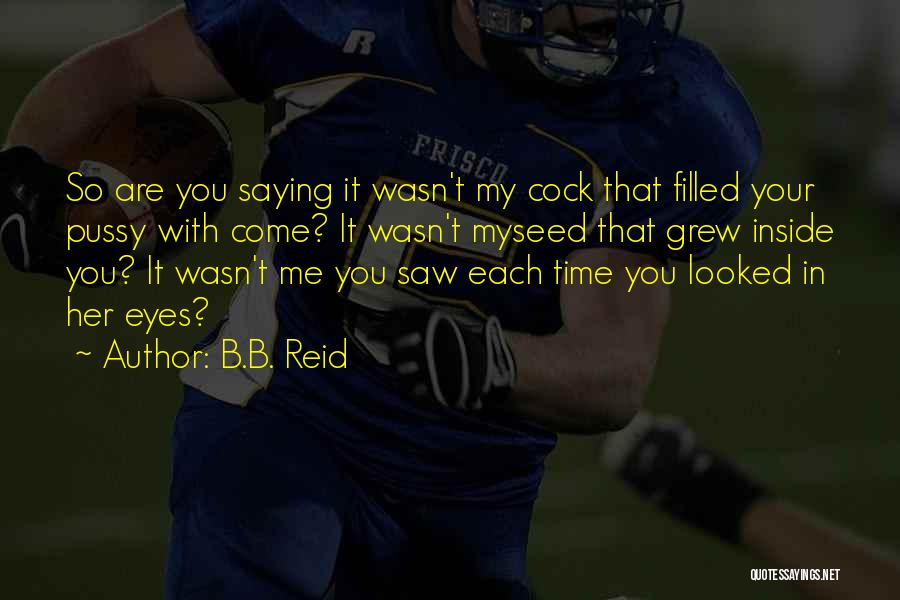 Reid Quotes By B.B. Reid