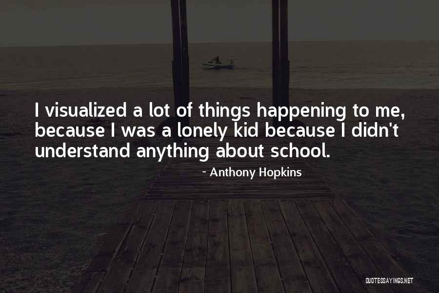 Reidy Creek Quotes By Anthony Hopkins Reidy Creek Quotes By Anthony Hopkins