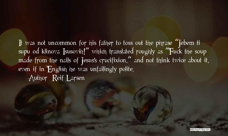 Reif Larsen Quotes 705626