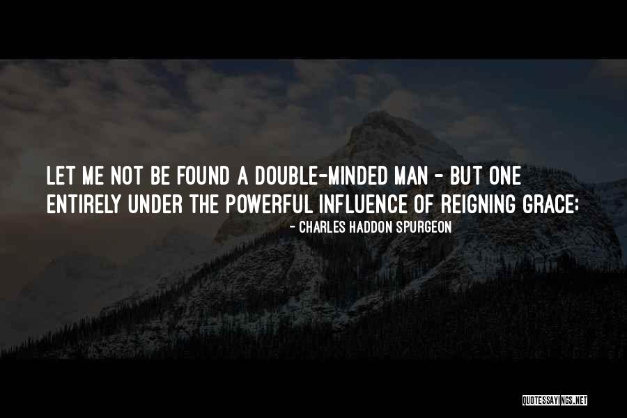 Reigning Grace Quotes By Charles Haddon Spurgeon Reigning Grace Quotes By Charles Haddon Spurgeon