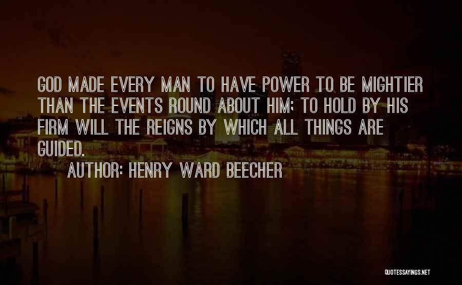 Reigns Quotes By Henry Ward Beecher
