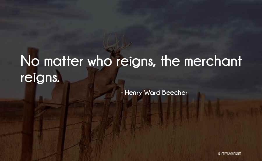 Reigns Quotes By Henry Ward Beecher