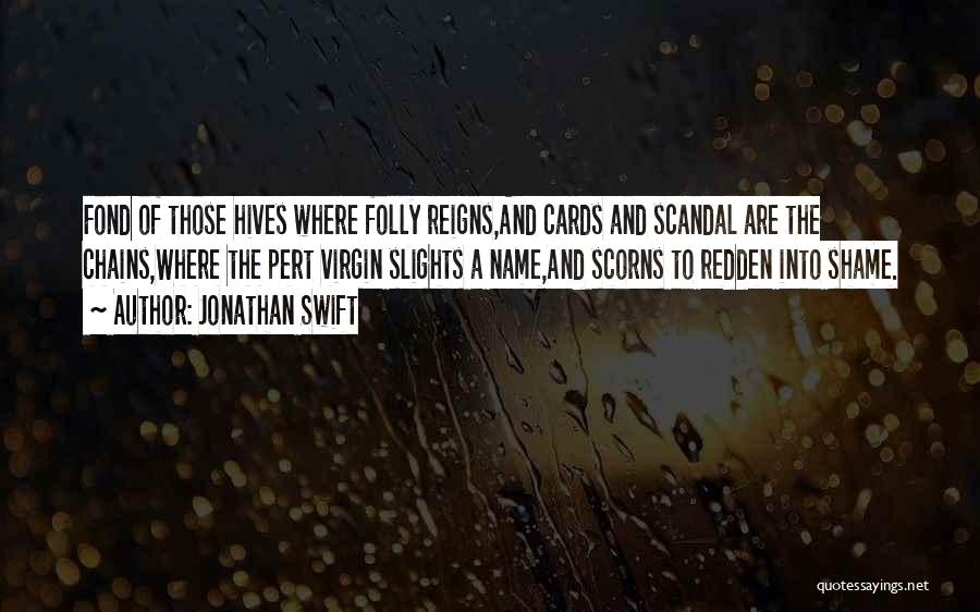 Reigns Quotes By Jonathan Swift