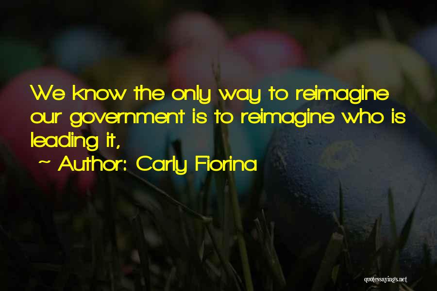 Reimagine Quotes By Carly Fiorina