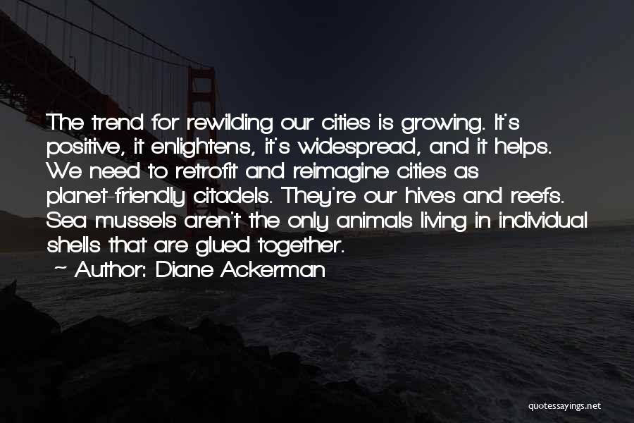 Reimagine Quotes By Diane Ackerman