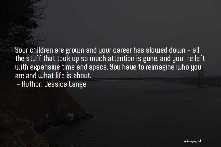 Reimagine Quotes By Jessica Lange