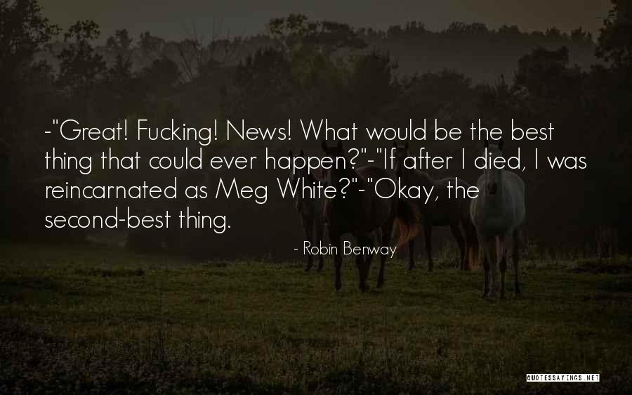 Reincarnated Quotes By Robin Benway Reincarnated Quotes By Robin Benway