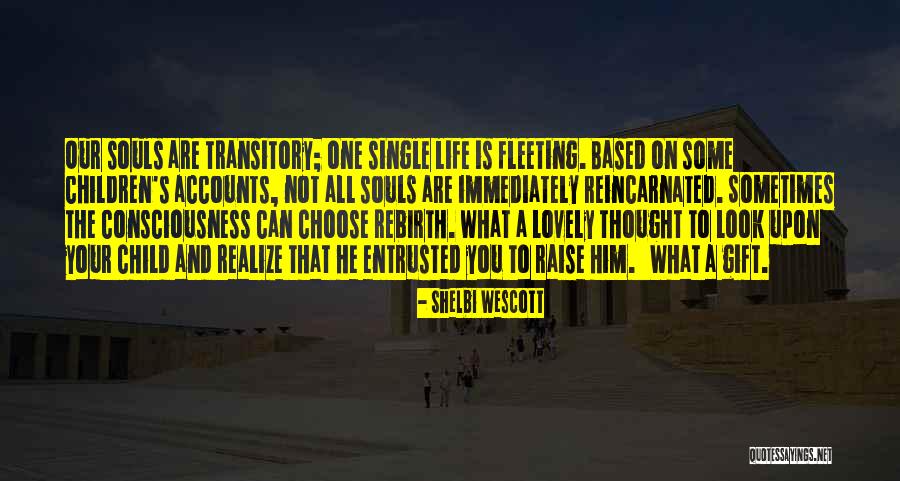 Reincarnated Quotes By Shelbi Wescott Reincarnated Quotes By Shelbi Wescott