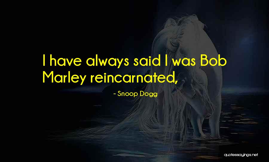 Reincarnated Quotes By Snoop Dogg Reincarnated Quotes By Snoop Dogg