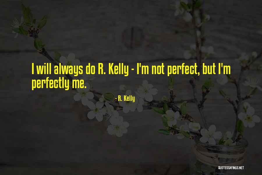 Reincarnating Quotes By R. Kelly