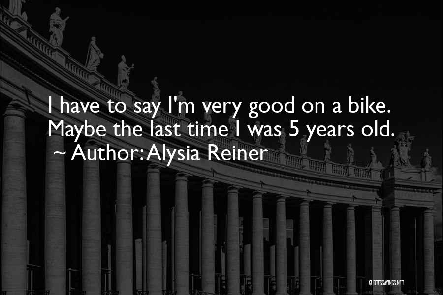 Reiner Quotes By Alysia Reiner