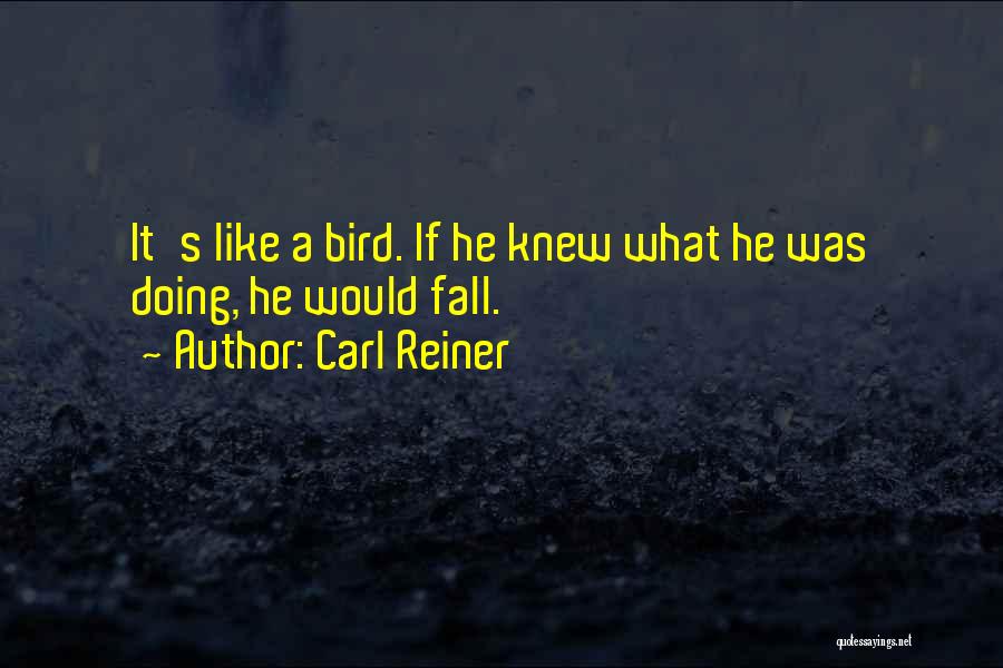 Reiner Quotes By Carl Reiner