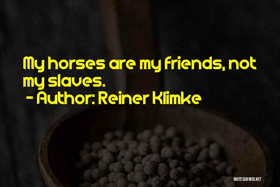 Reiner Quotes By Reiner Klimke