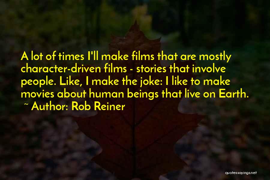 Reiner Quotes By Rob Reiner