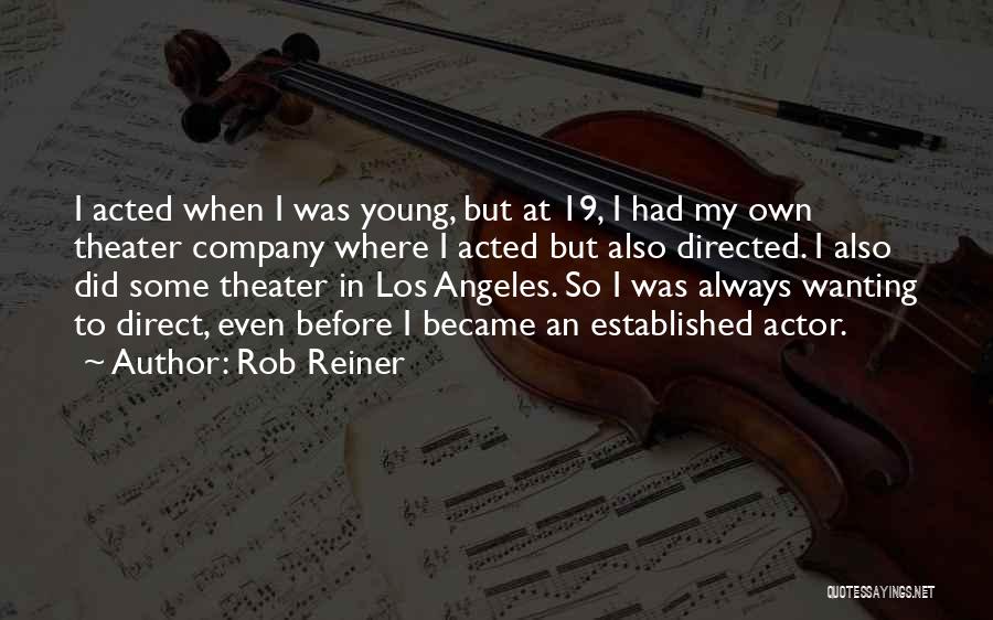 Reiner Quotes By Rob Reiner