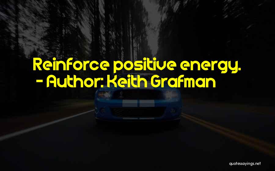 Reinforce Positive Quotes By Keith Grafman