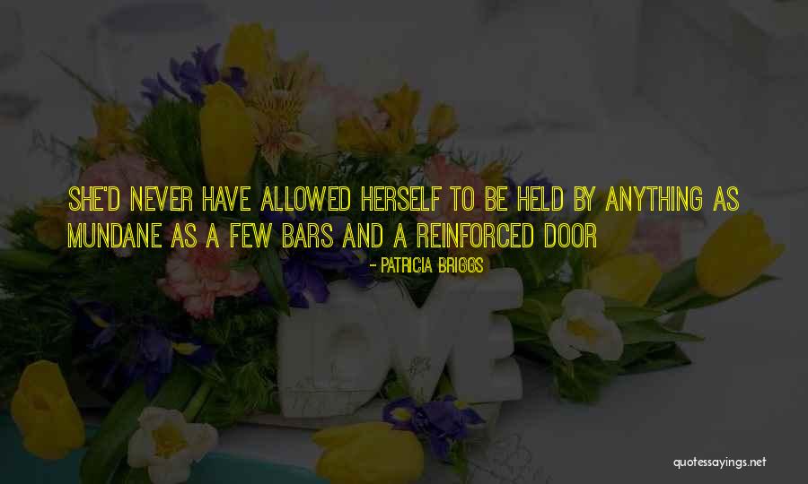 Reinforced Quotes By Patricia Briggs Reinforced Quotes By Patricia Briggs