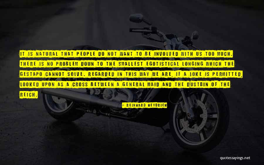 Reinhard Quotes By Reinhard Heydrich Reinhard Quotes By Reinhard Heydrich