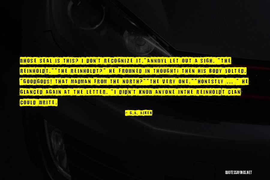 Reinholdt Quotes By G.A. Aiken Reinholdt Quotes By G.A. Aiken