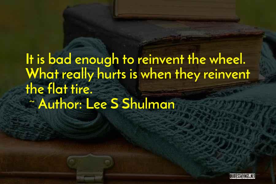 Reinvent Quotes By Lee S Shulman