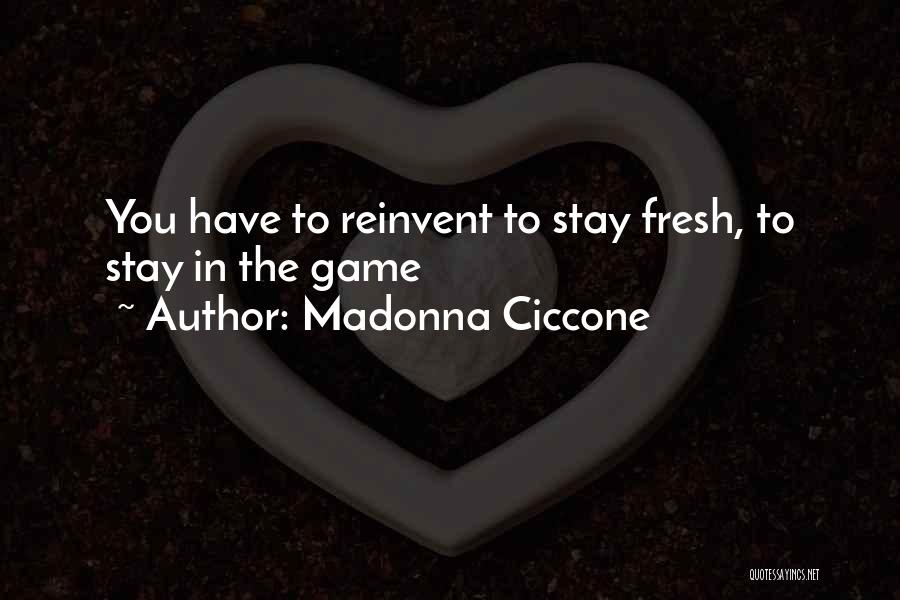 Reinvent Quotes By Madonna Ciccone