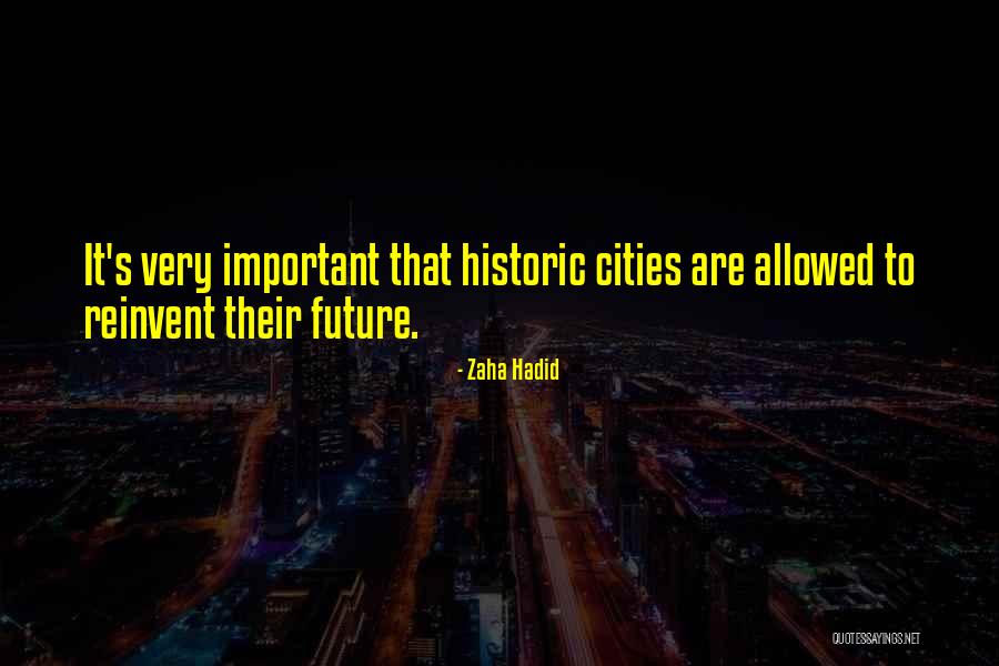 Reinvent The Future Quotes By Zaha Hadid Reinvent The Future Quotes By Zaha Hadid
