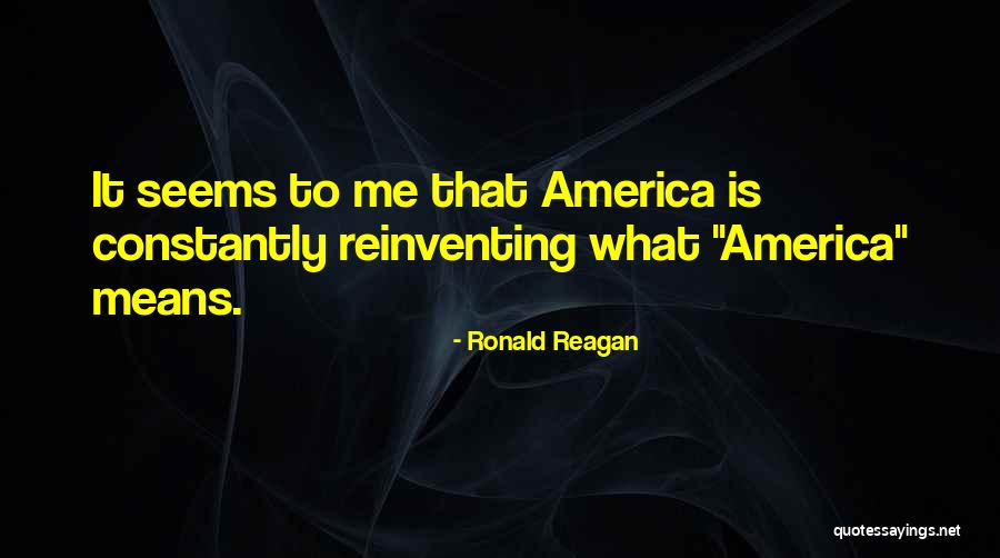 Reinventing Yourself Quotes By Ronald Reagan